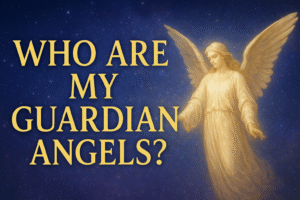 Who Are My Guardian Angels